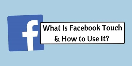 What Is Facebook Touch and How Can I Install It