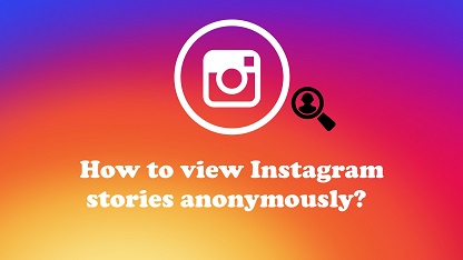 View an Instagram Story Anonymously 2021