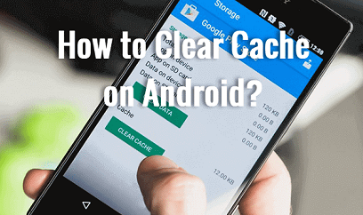 How to Clear Cache Data on Android 2022